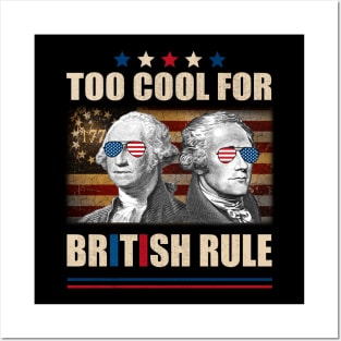 Too Cool For British Rule Washington Hamilton 4th Of July Posters and Art